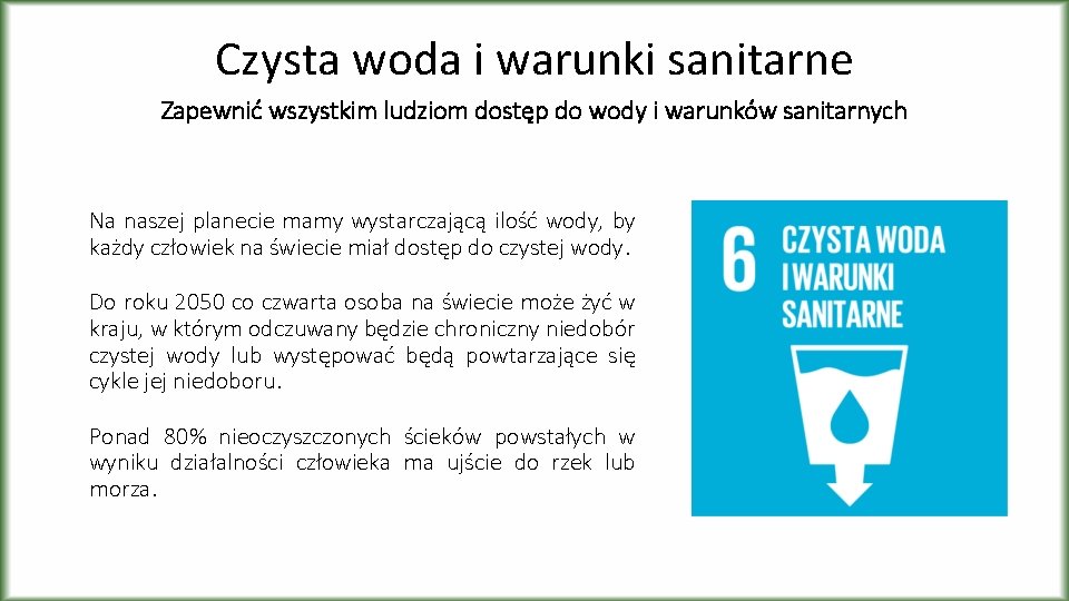 Czysta woda i warunki sanitarne Zapewnić wszystkim ludziom dostęp do wody i warunków sanitarnych