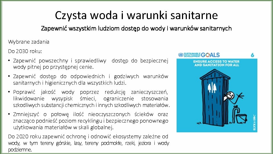 Czysta woda i warunki sanitarne Zapewnić wszystkim ludziom dostęp do wody i warunków sanitarnych