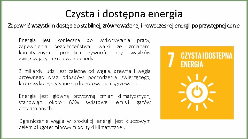 Czysta i dostępna energia Zapewnić wszystkim dostęp do stabilnej, zrównoważonej i nowoczesnej energii po