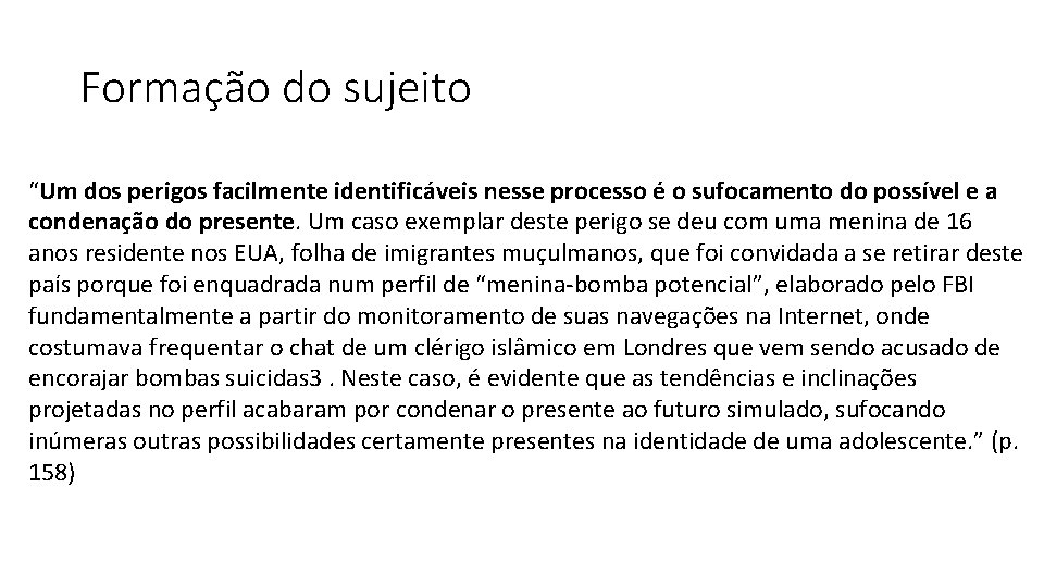 Formação do sujeito “Um dos perigos facilmente identificáveis nesse processo é o sufocamento do