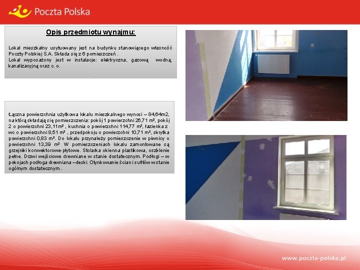 Opis przedmiotu wynajmu: Lokal mieszkalny usytuowany jest na budynku stanowiącego własność Poczty Polskiej S.