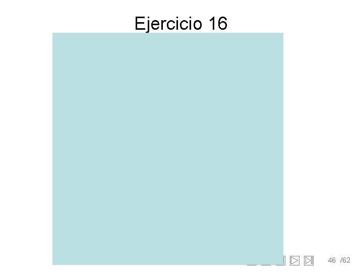 Ejercicio 16 46 /62 