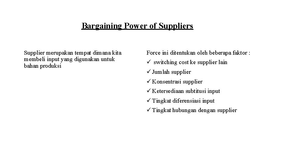 Bargaining Power of Suppliers Supplier merupakan tempat dimana kita membeli input yang digunakan untuk