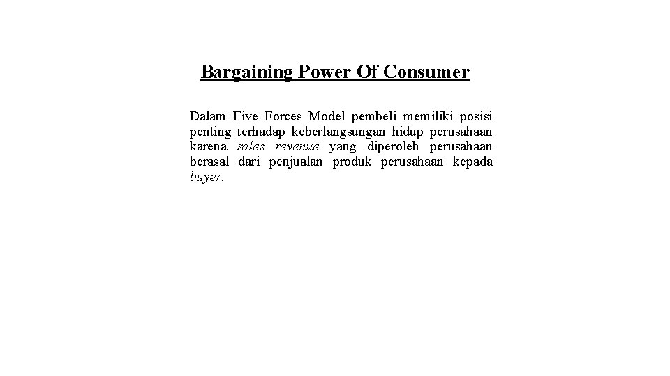 Bargaining Power Of Consumer Dalam Five Forces Model pembeli memiliki posisi penting terhadap keberlangsungan