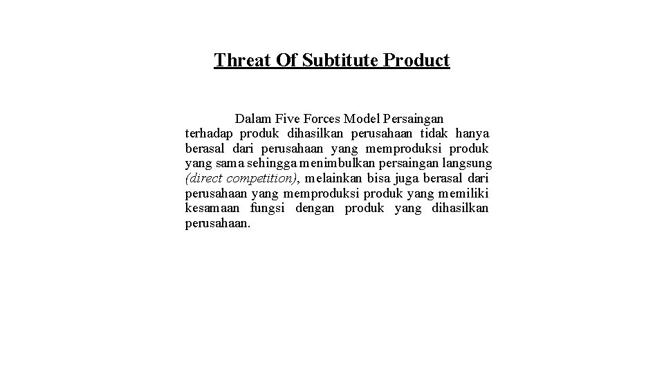 Threat Of Subtitute Product Dalam Five Forces Model Persaingan terhadap produk dihasilkan perusahaan tidak