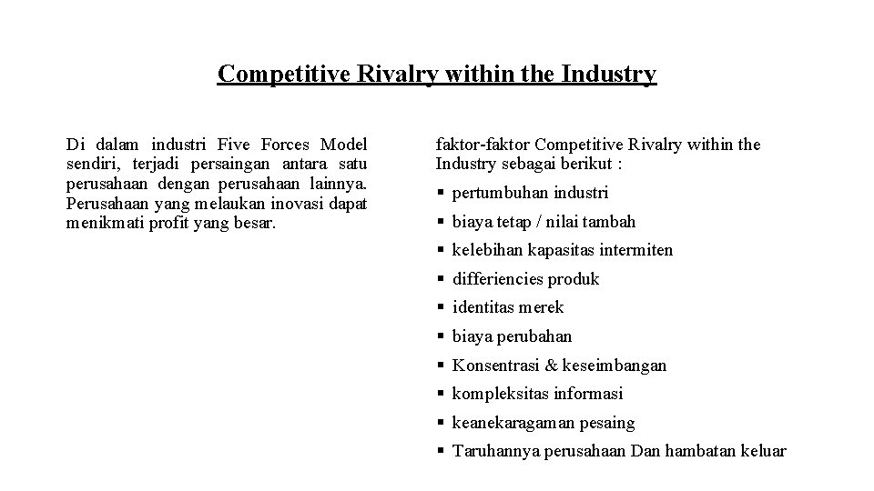 Competitive Rivalry within the Industry Di dalam industri Five Forces Model sendiri, terjadi persaingan