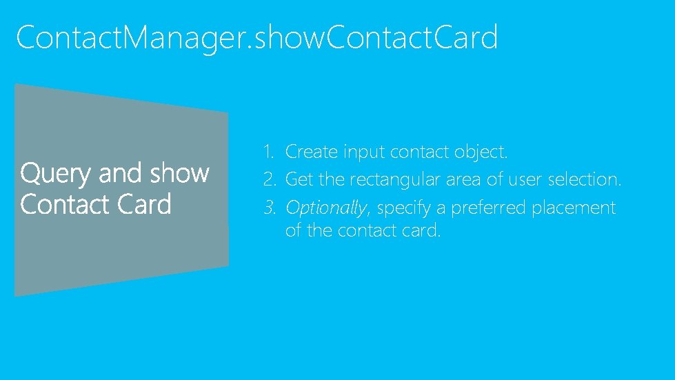 Contact. Manager. show. Contact. Card 1. Create input contact object. 2. Get the rectangular
