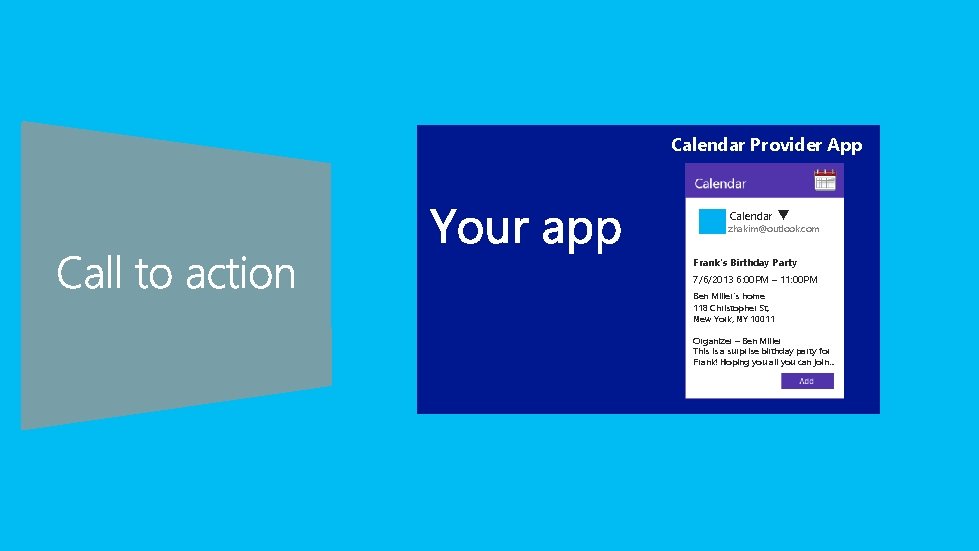 Calendar Provider App Calendar ▼ zhakim@outlook. com Frank's Birthday Party 7/6/2013 6: 00 PM