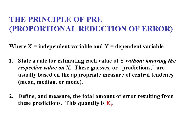 THE PRINCIPLE OF PRE (PROPORTIONAL REDUCTION OF ERROR) Where X = independent variable and