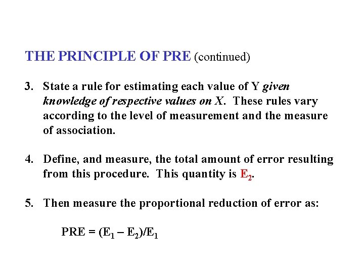 THE PRINCIPLE OF PRE (continued) 3. State a rule for estimating each value of