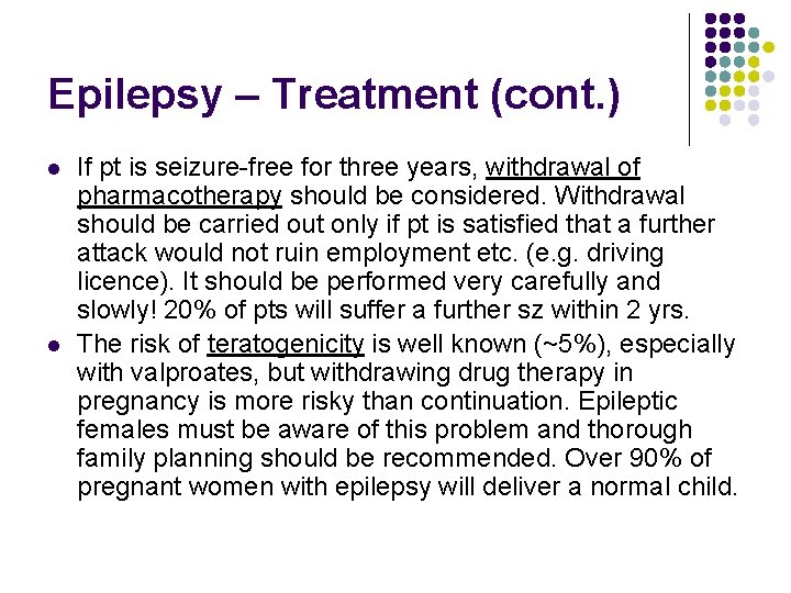 Epilepsy – Treatment (cont. ) l l If pt is seizure-free for three years,