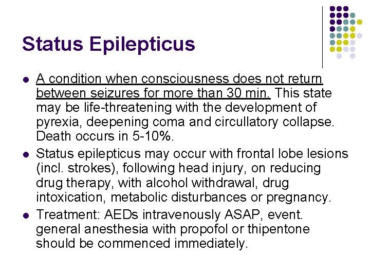 Status Epilepticus l l l A condition when consciousness does not return between seizures