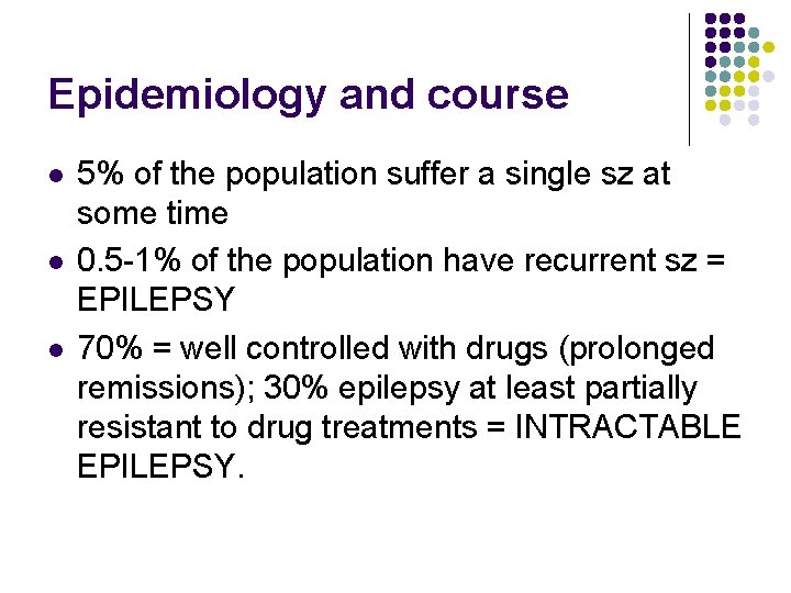 Epidemiology and course l l l 5% of the population suffer a single sz