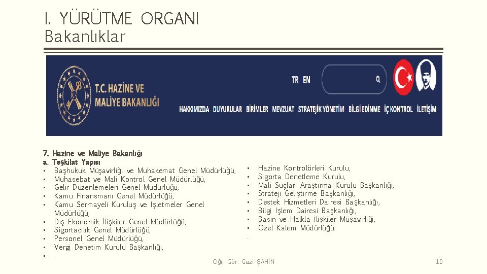 I. YÜRÜTME ORGANI Bakanlıklar 7. a. • • • Hazine ve Maliye Bakanlığı Teşkilat