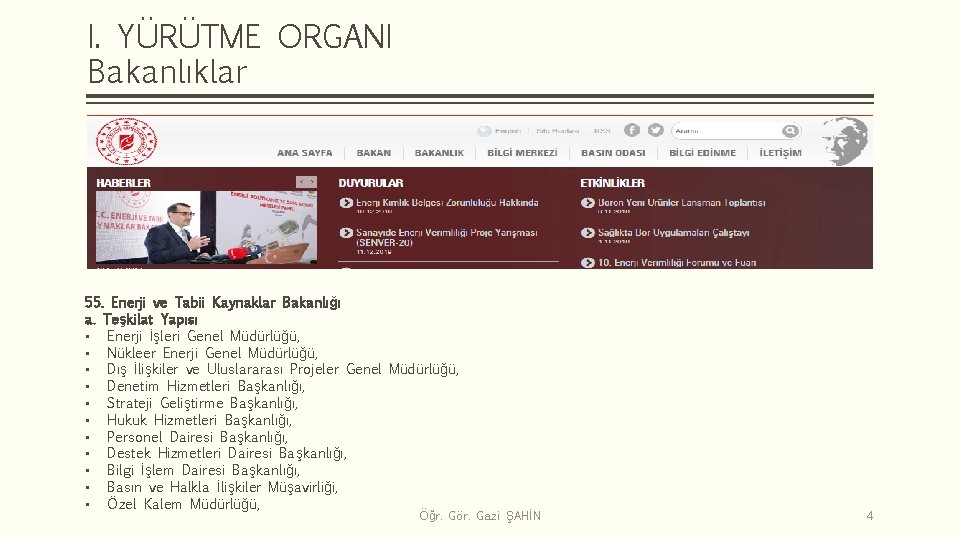 I. YÜRÜTME ORGANI Bakanlıklar 55. Enerji ve Tabii Kaynaklar Bakanlığı a. Teşkilat Yapısı •