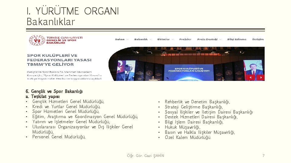 I. YÜRÜTME ORGANI Bakanlıklar 6. a. • • • Gençlik ve Spor Bakanlığı Teşkilat