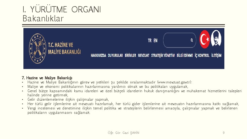 I. YÜRÜTME ORGANI Bakanlıklar 7. • • • Hazine ve Maliye Bakanlığının görev ve