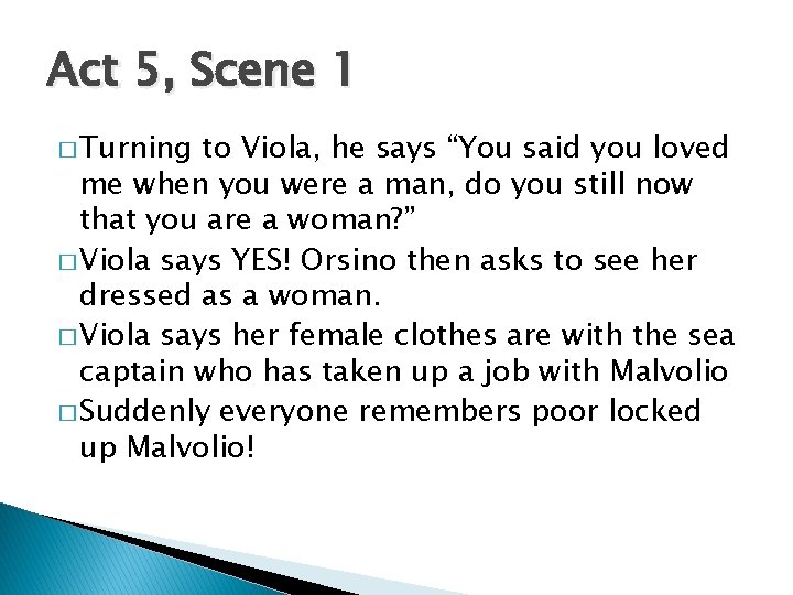 Act 5, Scene 1 � Turning to Viola, he says “You said you loved