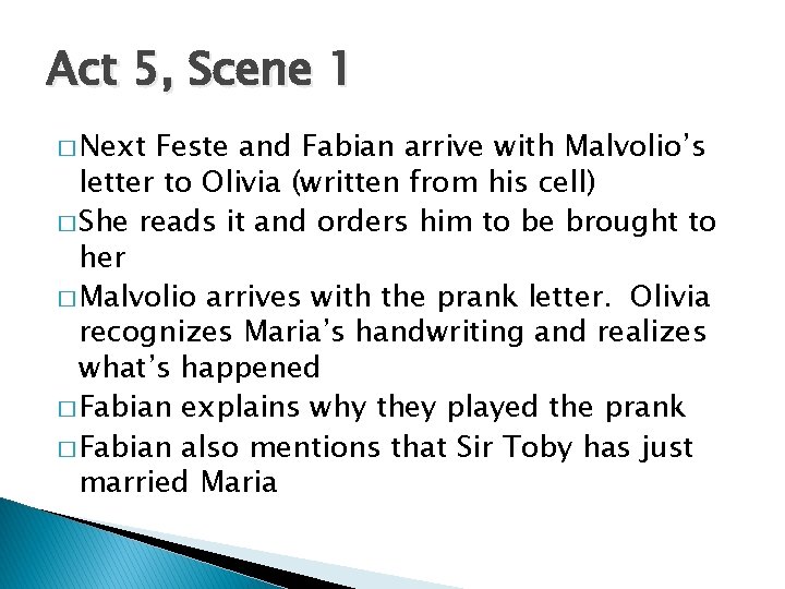 Act 5, Scene 1 � Next Feste and Fabian arrive with Malvolio’s letter to