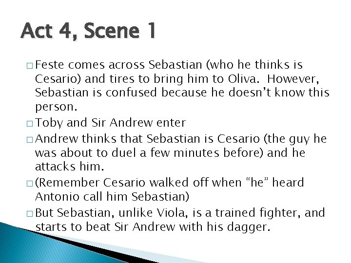 Act 4, Scene 1 � Feste comes across Sebastian (who he thinks is Cesario)
