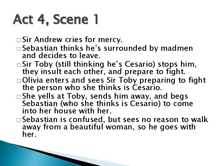 Act 4, Scene 1 � Sir Andrew cries for mercy. � Sebastian thinks he’s