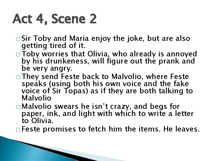 Act 4, Scene 2 � Sir Toby and Maria enjoy the joke, but are