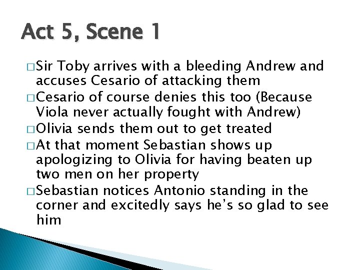Act 5, Scene 1 � Sir Toby arrives with a bleeding Andrew and accuses