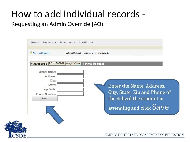 How to add individual records Requesting an Admin Override (AO) Enter the Name, Address,