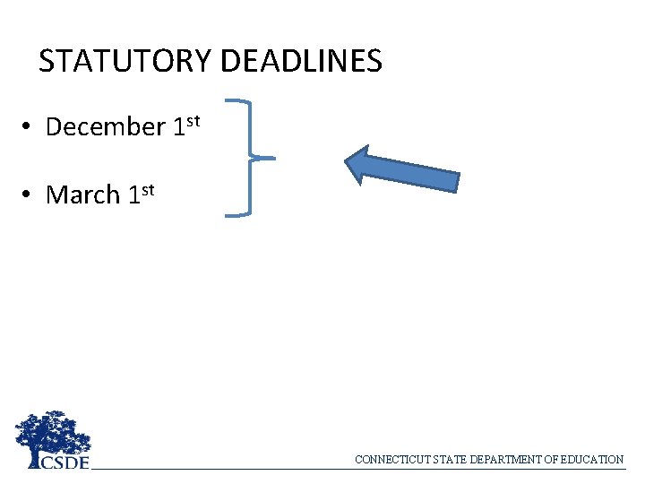 STATUTORY DEADLINES • December 1 st • March 1 st CONNECTICUT STATE DEPARTMENT OF