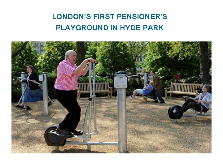 LONDON’S FIRST PENSIONER’S PLAYGROUND IN HYDE PARK 