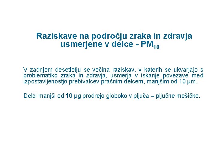 Raziskave na področju zraka in zdravja usmerjene v delce - PM 10 V zadnjem