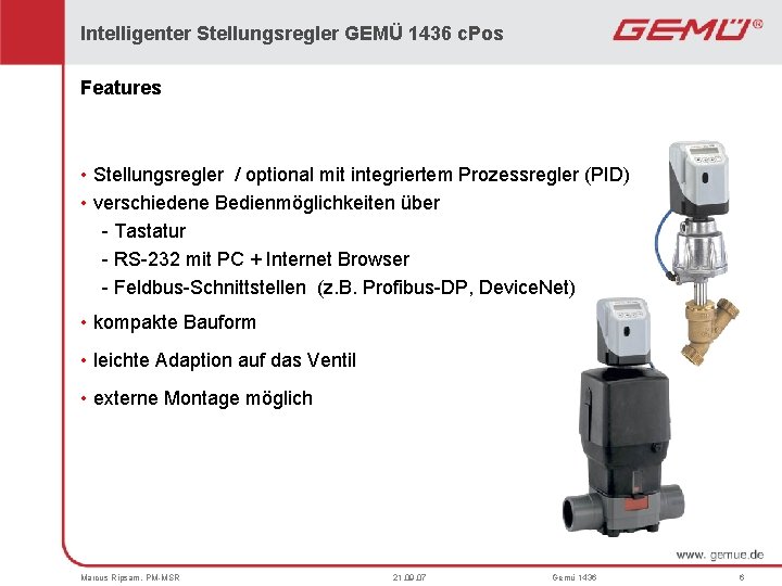 Intelligenter Stellungsregler GEMÜ 1436 c. Pos Features • Stellungsregler / optional mit integriertem Prozessregler