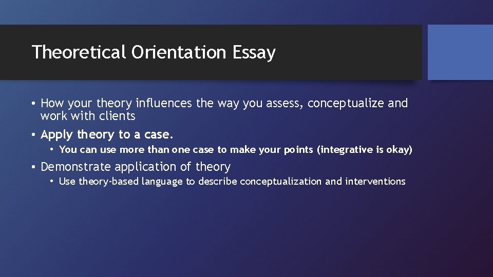 Theoretical Orientation Essay • How your theory influences the way you assess, conceptualize and