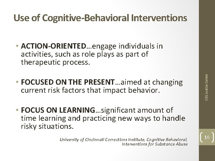 Use of Cognitive-Behavioral Interventions • FOCUSED ON THE PRESENT…aimed at changing current risk factors