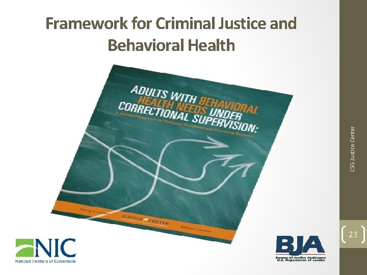 CSG Justice Center Framework for Criminal Justice and Behavioral Health 23 