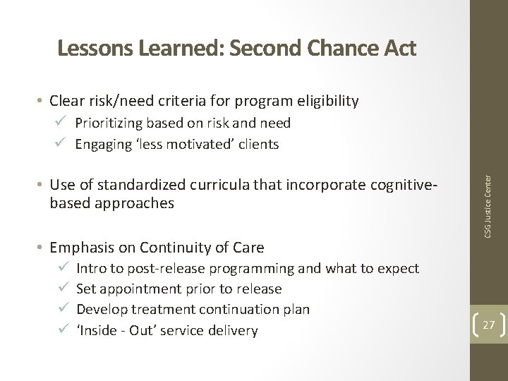 Lessons Learned: Second Chance Act • Clear risk/need criteria for program eligibility ü Prioritizing