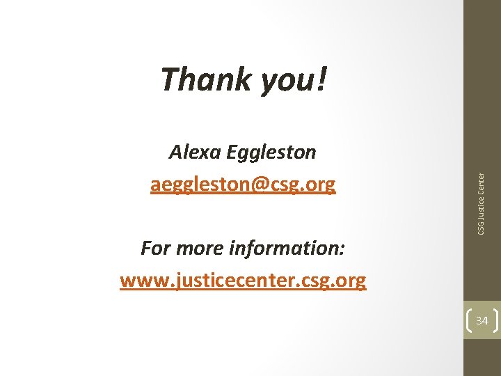 Alexa Eggleston aeggleston@csg. org For more information: www. justicecenter. csg. org CSG Justice Center