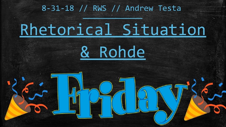 8 -31 -18 // RWS // Andrew Testa Rhetorical Situation & Rohde 