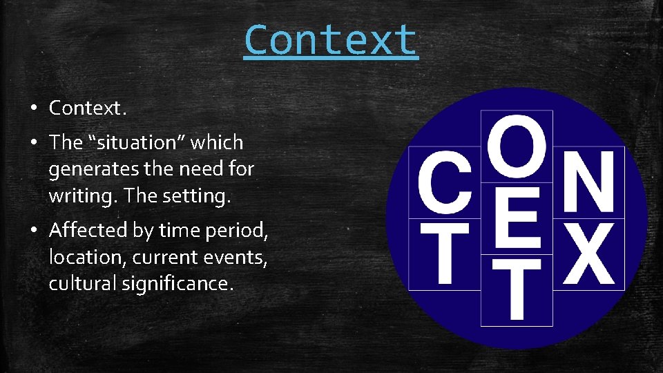 Context • Context. • The “situation” which generates the need for writing. The setting.