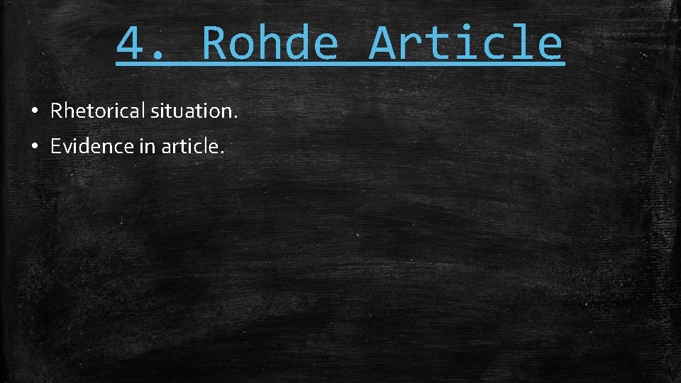 4. Rohde Article • Rhetorical situation. • Evidence in article. 