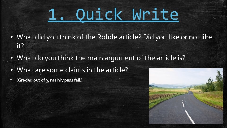 1. Quick Write • What did you think of the Rohde article? Did you