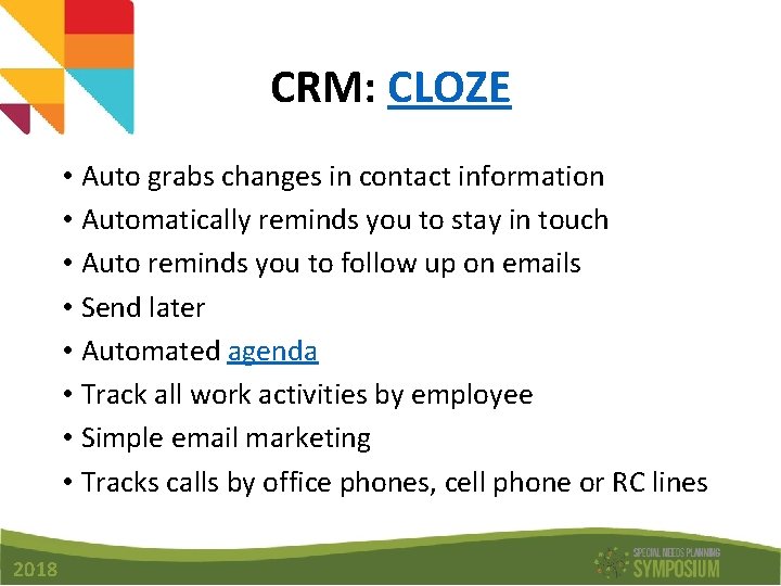 CRM: CLOZE • Auto grabs changes in contact information • Automatically reminds you to