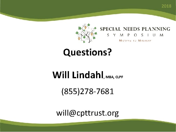 2018 Questions? Will Lindahl , MBA, CLPF (855)278 -7681 will@cpttrust. org 