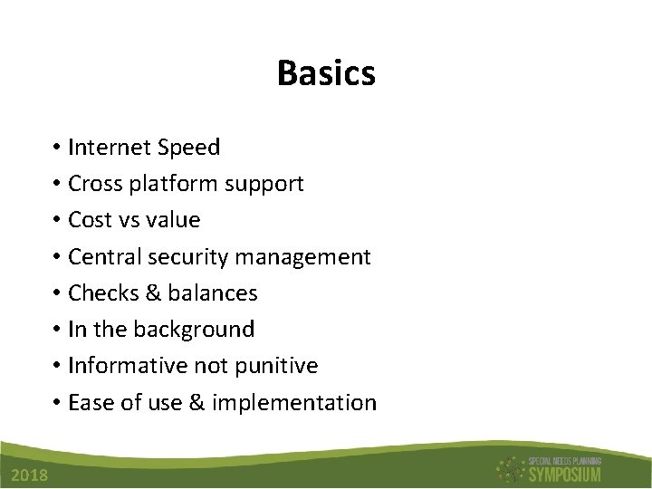 Basics • Internet Speed • Cross platform support • Cost vs value • Central