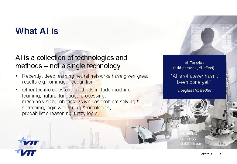 What AI is a collection of technologies and methods – not a single technology.