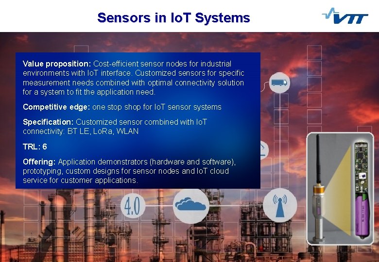 Sensors in Io. T Systems Value proposition: Cost-efficient sensor nodes for industrial environments with