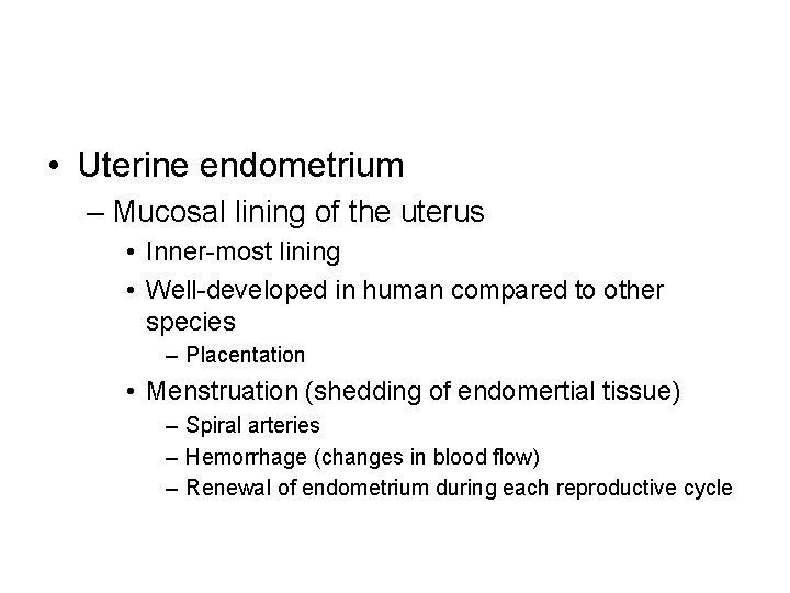  • Uterine endometrium – Mucosal lining of the uterus • Inner-most lining •