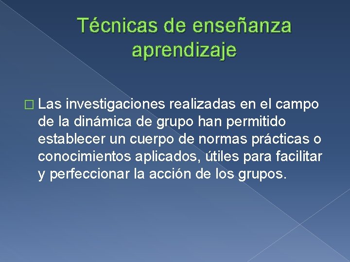 Técnicas de enseñanza aprendizaje � Las investigaciones realizadas en el campo de la dinámica