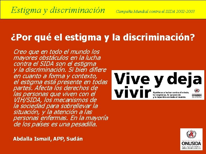 Estigma y discriminación Campaña Mundial contra el SIDA 2002 -2003 ¿Por qué el estigma