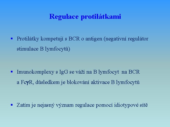 Regulace protilátkami § Protilátky kompetují s BCR o antigen (negativní regulátor stimulace B lymfocytů)